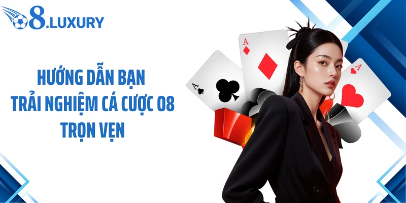 Trang Chủ 74 Hướng dẫn bạn trải nghiệm cá cược O8 trọn vẹn