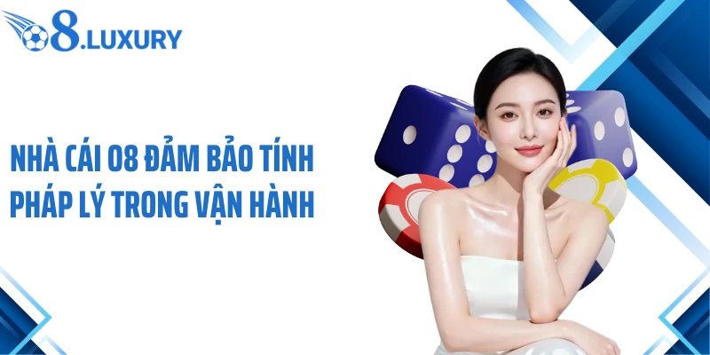 Trang Chủ 67 Nhà cái O8 đảm bảo tính pháp lý trong vận hành