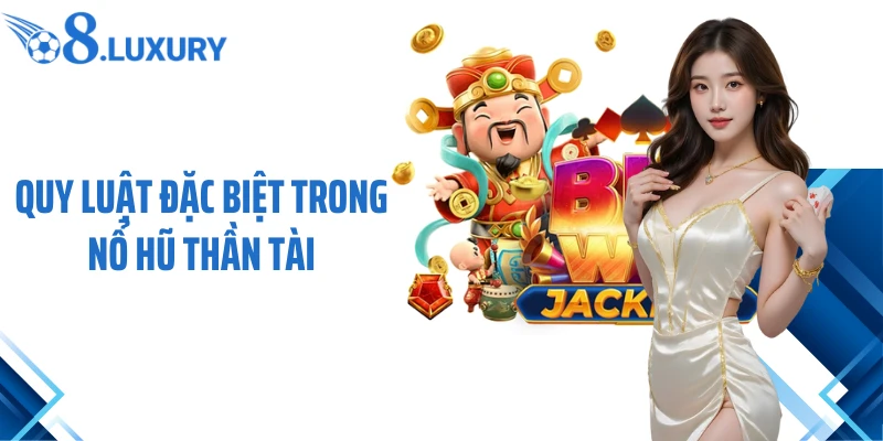 Nổ Hũ Thần Tài - Siêu Phẩm Giải Trí Hấp Dẫn Hàng Đầu Tại O8 4 Quy luật đặc biệt trong nổ hũ Thần Tài