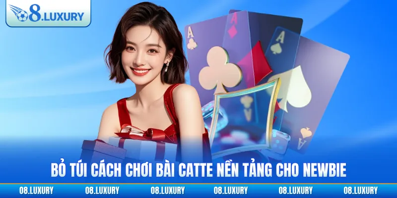 Cách Chơi Bài Catte - Hướng Dẫn Chi Tiết Từ A Tới Z 2026 3 Bỏ túi cách chơi bài catte nền tảng cho newbie