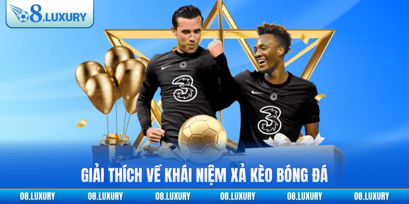 Xả Kèo Bóng Đá - Khám Phá Chiến Thuật Cá Cược Hay Năm 2026 2 Giải thích về khái niệm xả kèo bóng đá